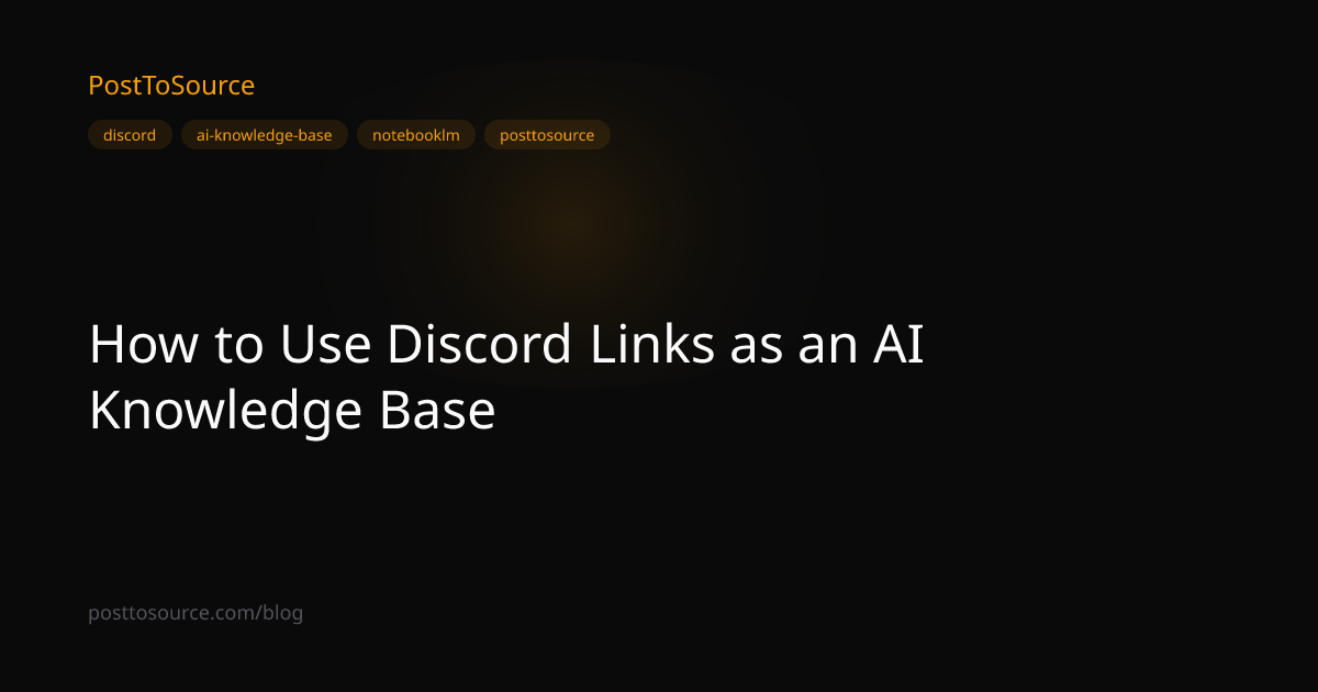 How to Use Discord Links as an AI Knowledge Base | PostToSource Blog
